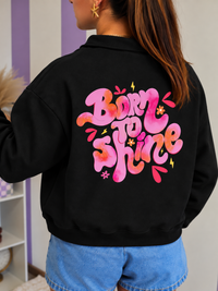 Sweat zippé Born To Shine (2 couleurs)